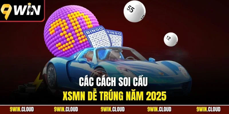Các cách soi cầu XSMN dễ trúng năm 2025