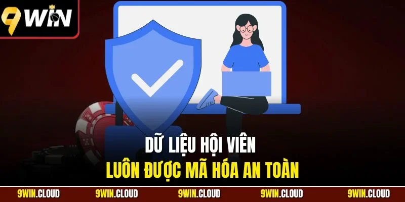 Dữ liệu hội viên luôn được mã hóa an toàn