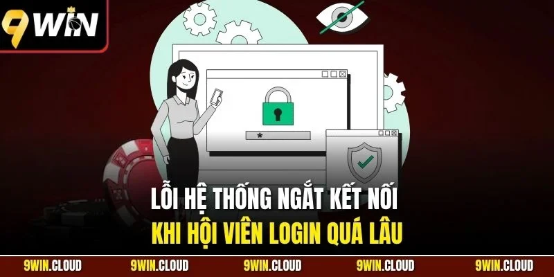 Lỗi hệ thống ngắt kết nối khi hội viên login quá lâu