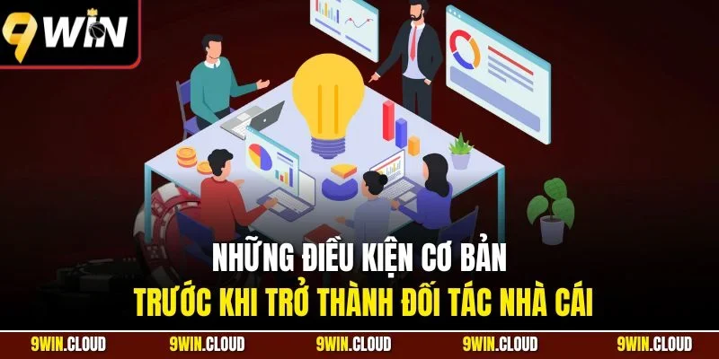 Những điều kiện cơ bản trước khi trở thành đối tác nhà cái