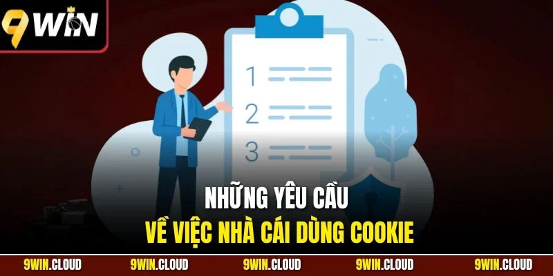 Những yêu cầu về việc nhà cái dùng Cookie