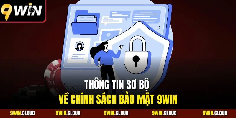 Thông tin sơ bộ về chính sách bảo mật 9Win