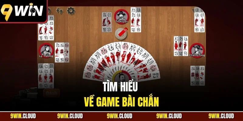 Tìm hiểu về game bài chắn