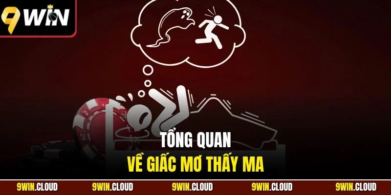 Tổng quan về giấc mơ thấy ma