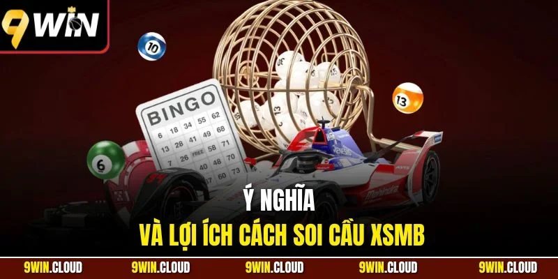 Ý nghĩa và lợi ích cách soi cầu xsmb
